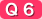 Q6